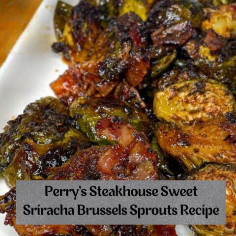 Perry's Steakhouse Sweet Sriracha Brussels Sprouts Recipe