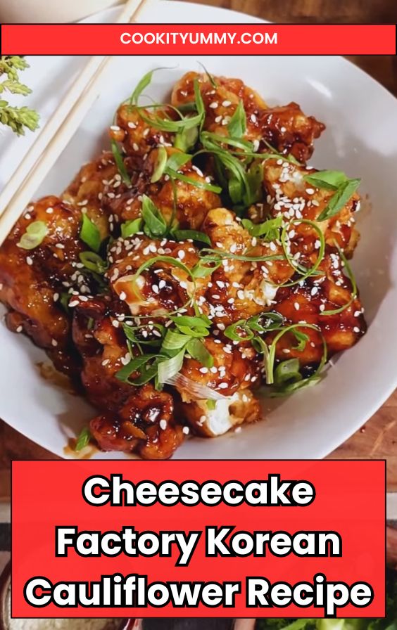 Cheesecake Factory Korean Cauliflower